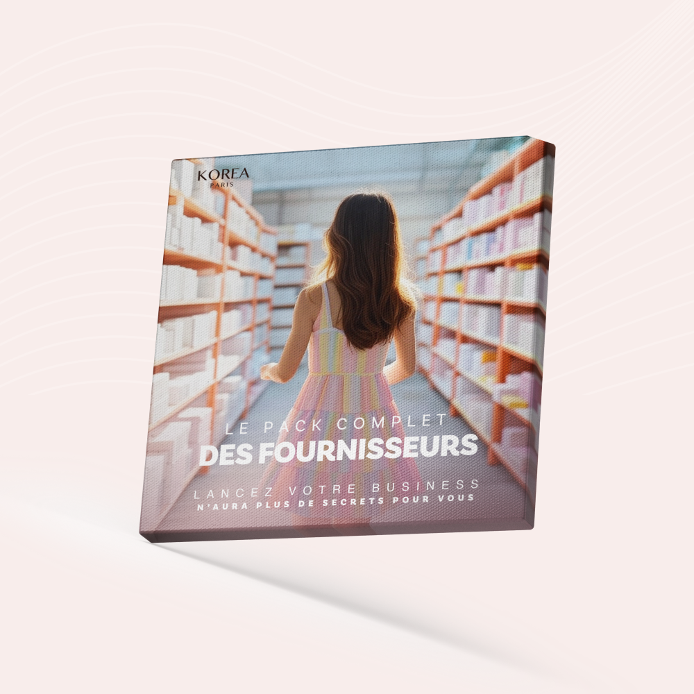 LE PACK COMPLET K-BEAUTY + LISTE DES FOURNISSEURS